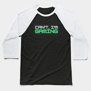 Can't, I'm Gaming Baseball T-Shirt